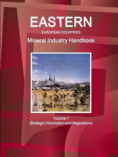 Eastern European Countries Mineral Industry Handbook Volume 1 Strategic Information and Regulations - Ibp, Inc.