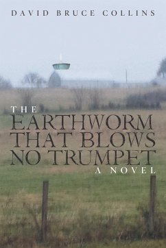 The Earthworm That Blows No Trumpet - Collins, David Bruce