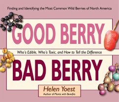 Good Berry Bad Berry: Who's Edible, Who's Toxic, and How to Tell the Difference - Yoest, Helen