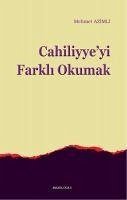 Cahiliyyeyi Farkli Okumak - Azimli, Mehmet