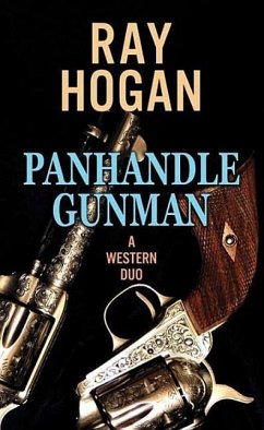 Panhandle Gunman: A Western Duo - Hogan, Ray