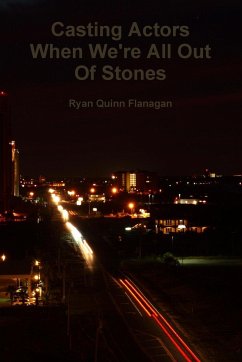 Casting Actors When We're All Out Of Stones - Flanagan, Ryan Quinn