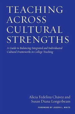 Teaching Across Cultural Strengths - Chávez, Alicia Fedelina; Longerbeam, Susan Diana