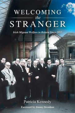 Welcoming the Stranger: Irish Migrant Welfare in Britain Since 1957 - Kennedy, Patricia