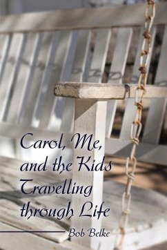 Carol, Me, and the Kids Travelling through Life - Belke, Bob