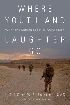 Where Youth and Laughter Go: With the Cutting Edge in Afghanistan - Folsom Usmc, Ltcol Seth W. B.