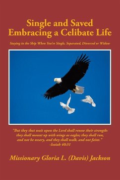 Single and Saved Embracing a Celibate Life - (Davis) Jackson, Missionary Gloria L.