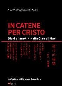 Cover In catene per Cristo. Diari di martiri nella Cina di Mao