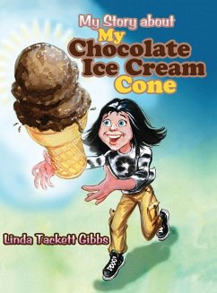 My Story about My Chocolate Ice Cream Cone - Gibbs, Linda Tackett