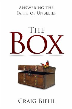 The Box: Answering the Faith of Unbelief - Biehl, Craig