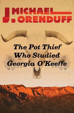The Pot Thief Who Studied Georgia O'Keeffe - Orenduff, J Michael