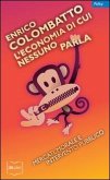 L' economia di cui nessuno parla. Mercati, morale e intervento pubblico L' economia di cui nessuno parla. Mercati, morale e intervento pubblico