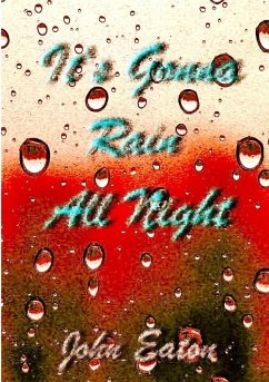 It's Gonna Rain All Night - Eaton, John