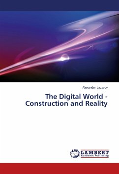The Digital World - Construction and Reality - Lazarov, Alexander