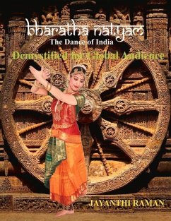 Bharatha Natyam the Dance of India: Demystified for Global Audience - Raman, Jayanthi