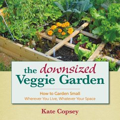 The Downsized Veggie Garden: How to Garden Small - Wherever You Live, Whatever Your Space - Copsey, Kate