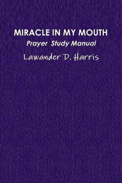 MIRACLE IN MY MOUTH PRAYER STUDY MANUAL - Harris, Lawander