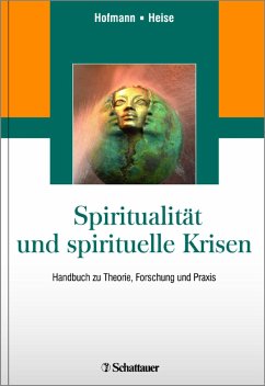 Spiritualität und spirituelle Krisen. Handbuch zu Theorie, Forschung und Praxis - Liane Hofmann, Patrizia Heise