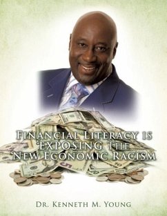 Financial Literacy is EXPOSING The New Economic Racism - Young, Kenneth M.