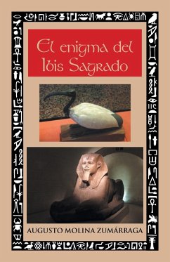 El enigma del ibis sagrado - Zumárraga, Augusto Molina