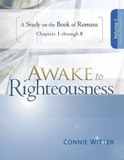 Awake to Righteousness, Volume 1: A Study on the Book of Romans, Chapters 1-8 - Witter, Connie