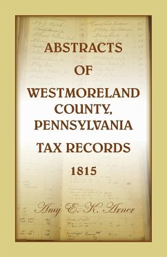 Abstracts of Westmoreland County, Pennsylvania, Tax Records 1815 - Arner, Amy E K