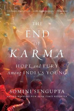 The End of Karma: Hope and Fury Among India's Young - Sengupta, Somini