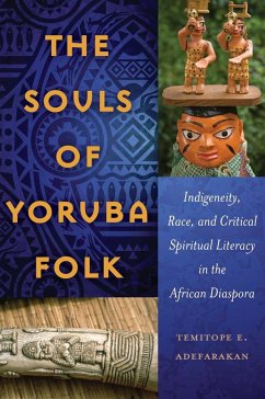 The Souls of Yoruba Folk - Adefarakan, Temitope E.