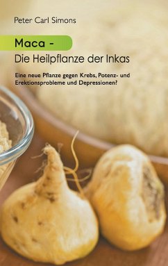 Maca - Die Heilpflanze der Inkas - Simons, Peter Carl