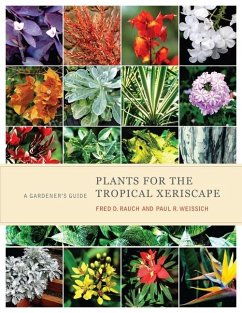 Plants for the Tropical Xeriscape - Rauch, Fred D; Weissich, Paul R