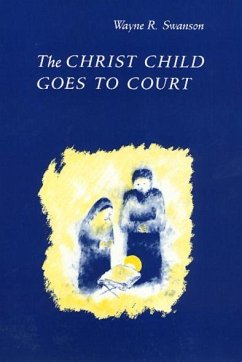 The Christ Child Goes to Court - Swanson, Wayne