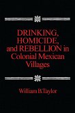 Drinking, Homicide, and Rebellion in Colonial Mexican Villages