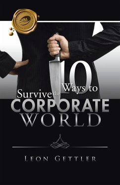 Ten Ways to Survive the Corporate World - Gettler, Leon