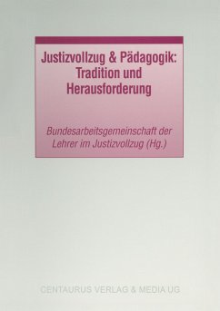 Justizvollzug & Pädagogik: Tradition und Herausforderung - Bundesarbeitsgemeinschaft der Lehrer