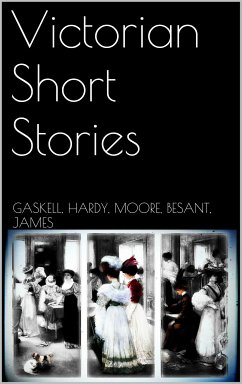 Victorian Short Stories (eBook, ePUB) - Besant; Gaskell; Hardy; James; Moore