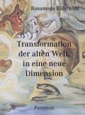 Transformation der alten Welt, in die neue Dimension Transformation der alten Welt, in die neue Dimension