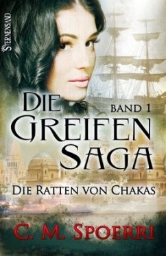 Die Ratten von Chakas / Die Greifen-Saga Bd.1 - Spoerri, C. M.