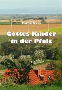 Gottes Kinder in der Pfalz - Breier, Thomas