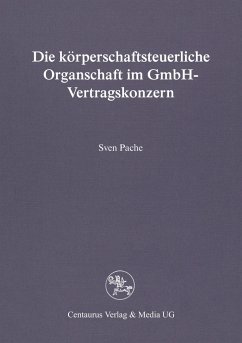 Die körperschaftsteuerliche Organschaft im GmbH-Vertragskonzern - Pache, Sven