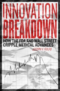 Cover Innovation Breakdown: How the FDA and Wall Street Cripple Medical Advances (eBook, ePUB)
