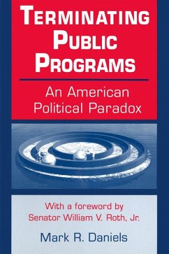 Terminating Public Programs: An American Political Paradox (eBook, ePUB) - Daniels, Mark R.