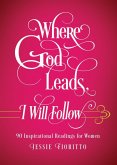Where God Leads, I Will Follow (eBook, PDF) Where God Leads, I Will Follow (eBook, PDF)