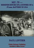 MY .75 -Reminiscences Of A Gunner Of A .75 Mm. Battery In 1914 (eBook, ePUB)