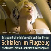 Schlafen im Flugzeug und auf Reisen - Mit Traumreise, Autosuggestion, Meeresrauschen und Entspannungsmusik (MP3-Download)