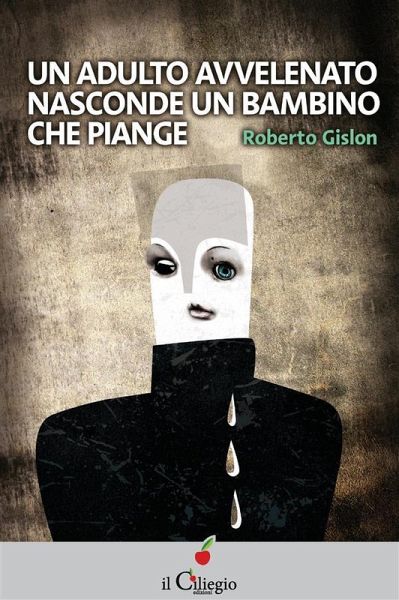 Un adulto avvelenato nasconde un bambino che piange (eBook, ePUB) Un adulto avvelenato nasconde un bambino che piange (eBook, ePUB)