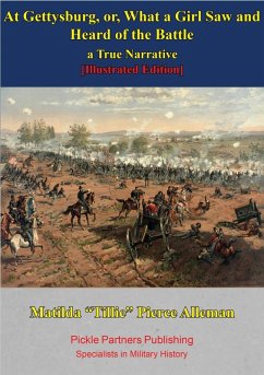 At Gettysburg, Or, What A Girl Saw And Heard Of The Battle. A True Narrative. [Illustrated Edition] (eBook, ePUB) - Alleman, Matilda "Tillie" Pierce