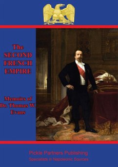 Memoirs Of Dr. Thomas W. Evans : Recollections Of The Second French Empire (eBook, ePUB) - Evans, Thomas Wiltberger