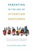 Parenting in the Age of Attention Snatchers (eBook, ePUB)