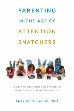 Parenting in the Age of Attention Snatchers (eBook, ePUB) - Palladino, Lucy Jo