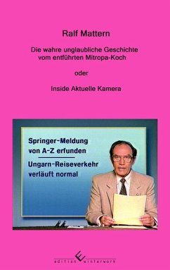 Die wahre unglaubliche Geschichte vom entführten Mitropa-Koch (eBook, ePUB) - Mattern, Ralf